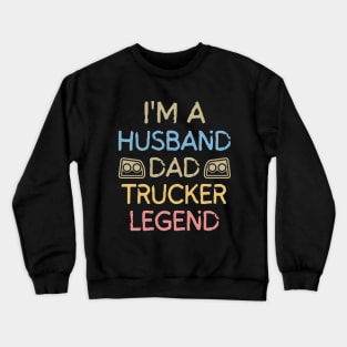 Husband Dad Trucker Legend Crewneck Sweatshirt